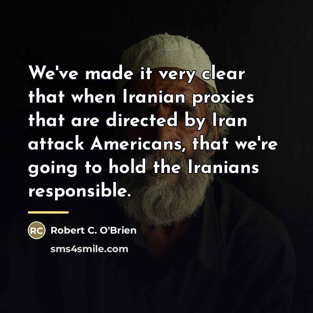“We've made it very clear that when Iranian proxies that…” quote by Robert C. O'Brien