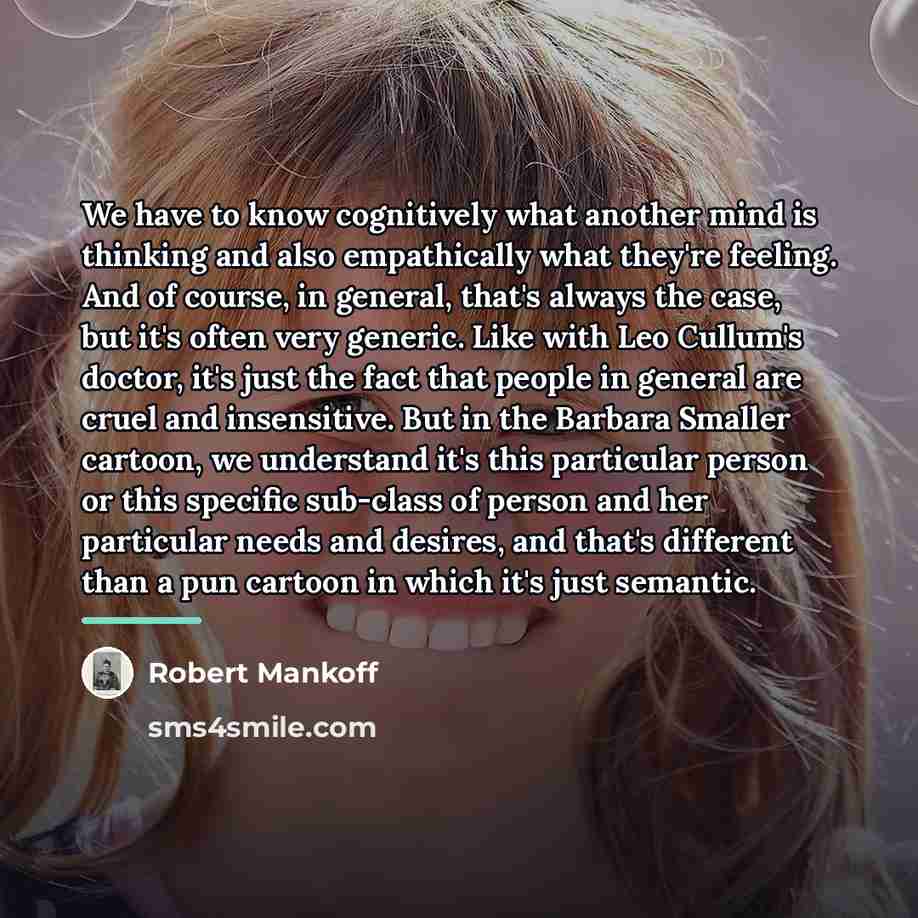 “We have to know cognitively what another mind is thinking…” quote by Robert Mankoff