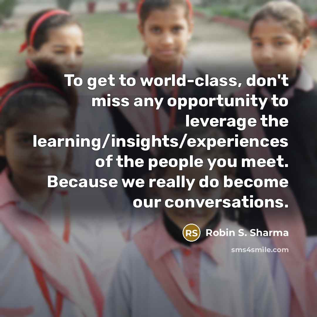 “To get to world-class, don't miss any opportunity to leverage…” quote by Robin S. Sharma