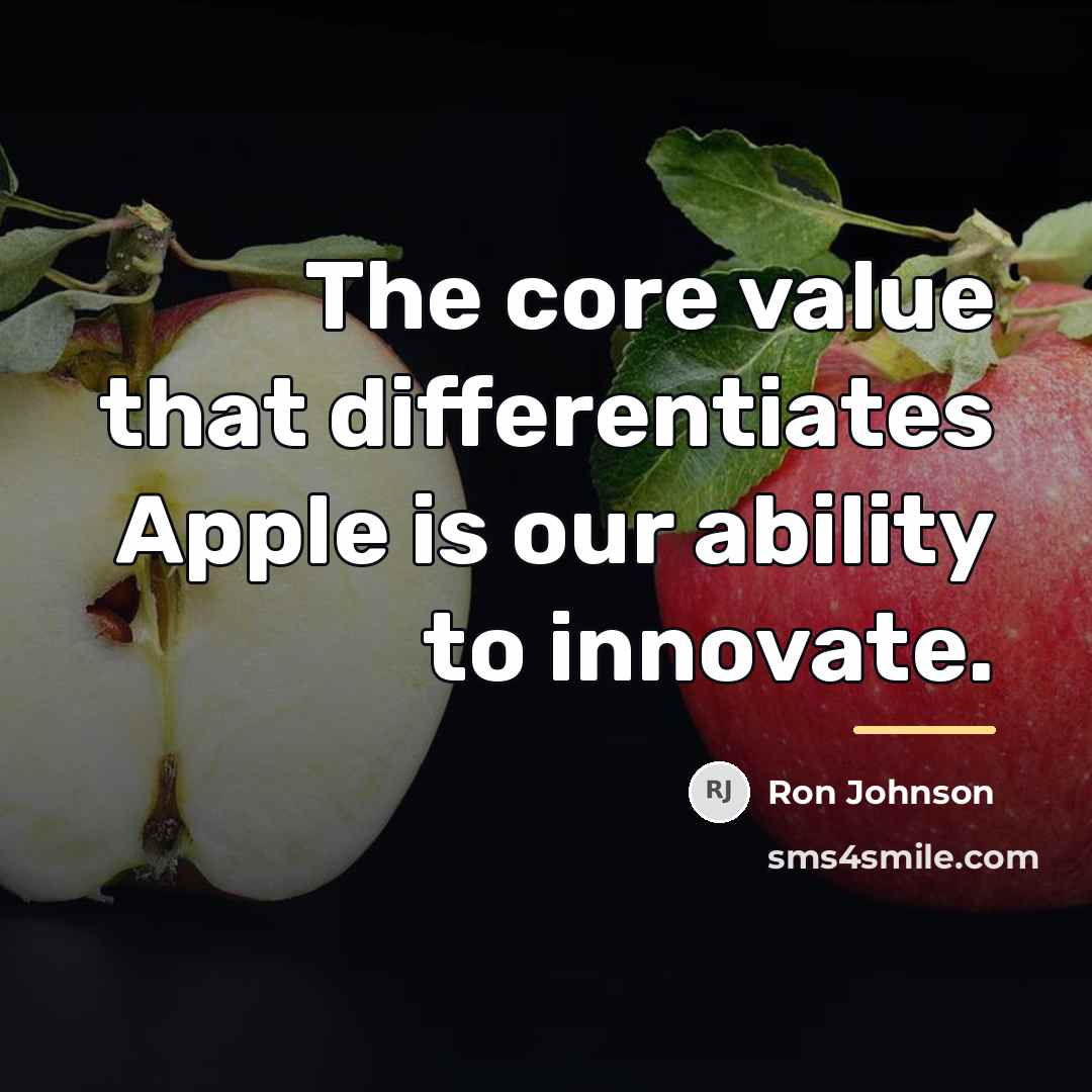“The core value that differentiates Apple is our ability to…” quote by Ron Johnson