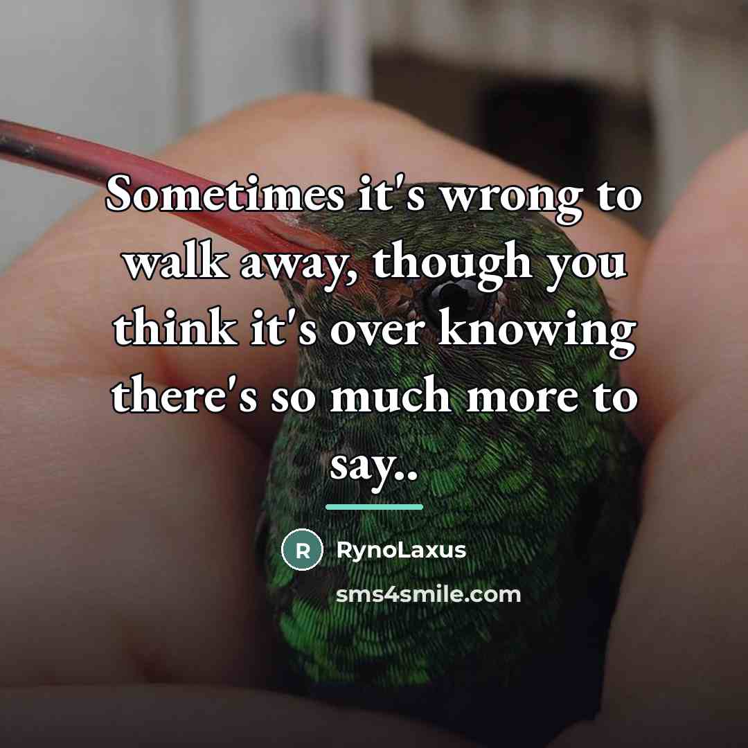“Sometimes it's wrong to walk away, though you think it's…” quote by RynoLaxus