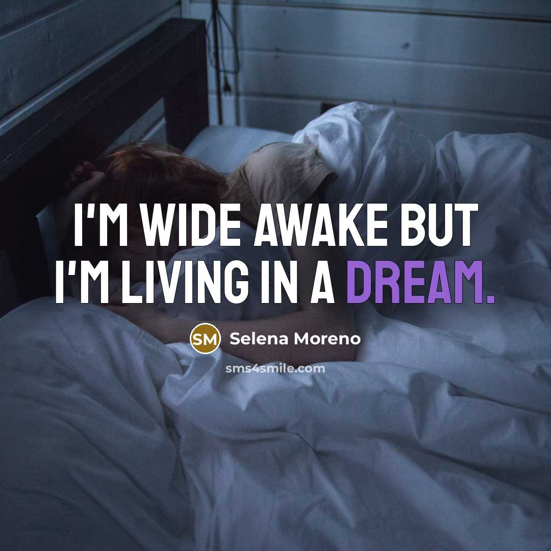 “I'm wide awake but I'm living in a dream.…” quote by Selena Moreno
