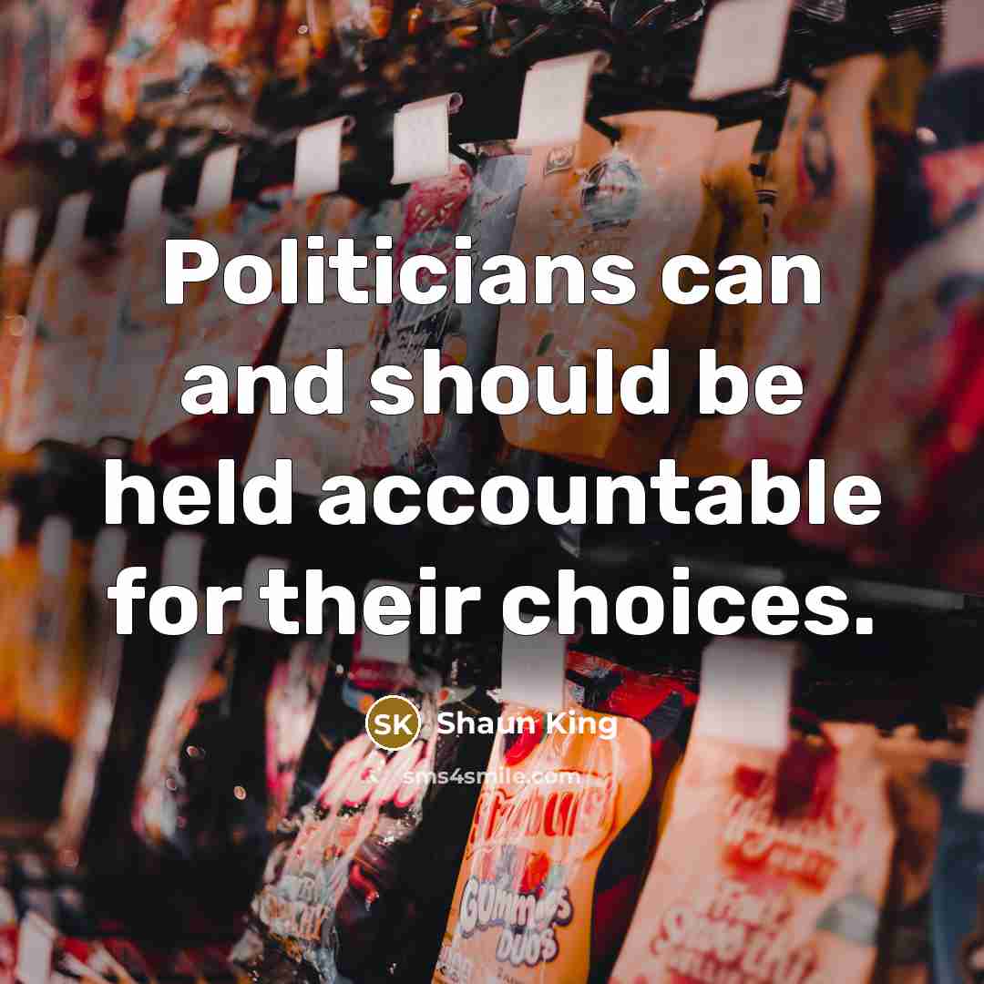 “Politicians can and should be held accountable for their choices.…” quote by Shaun King