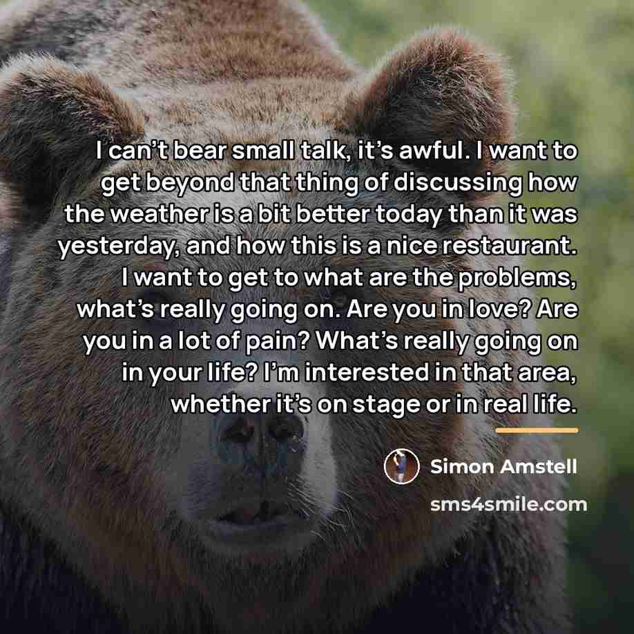 “I can't bear small talk, it's awful. I want to…” quote by Simon Amstell