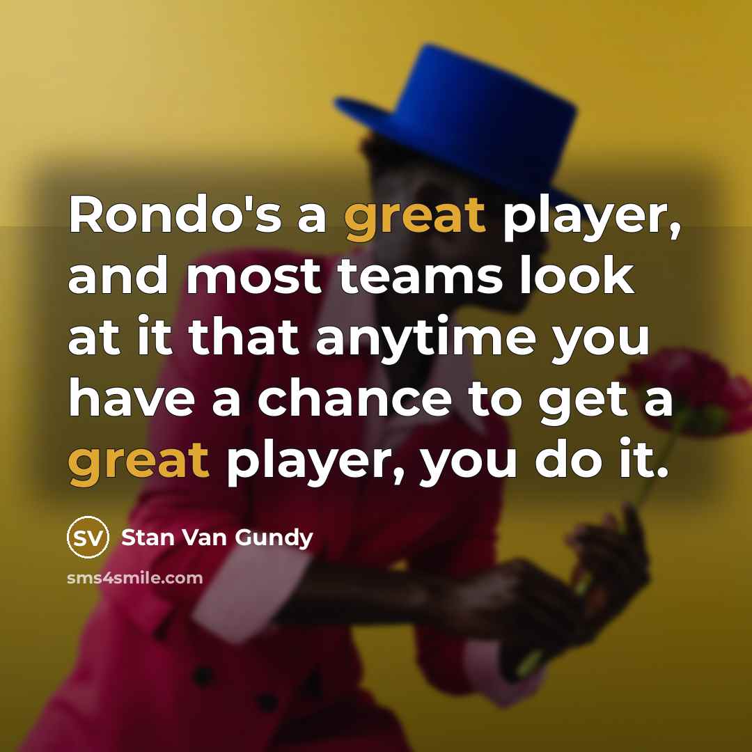 “Rondo's a great player, and most teams look at it…” quote by Stan Van Gundy