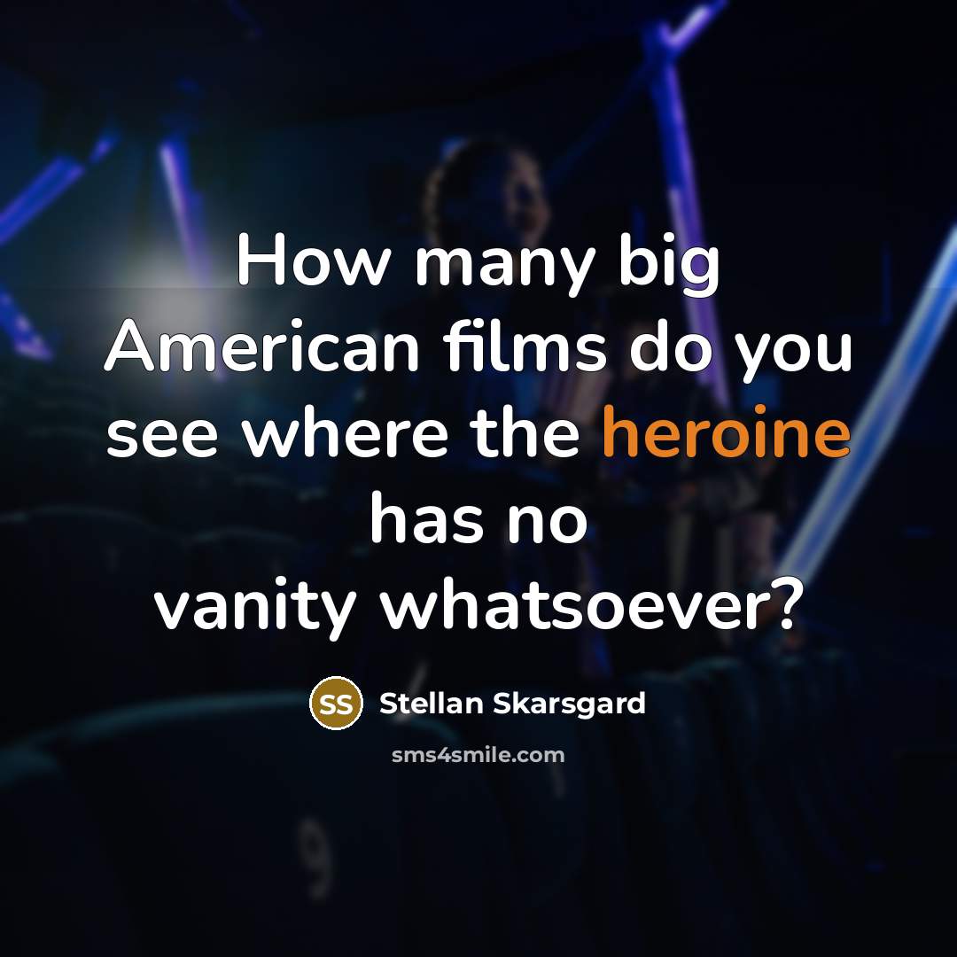 “How many big American films do you see where the…” quote by Stellan Skarsgard