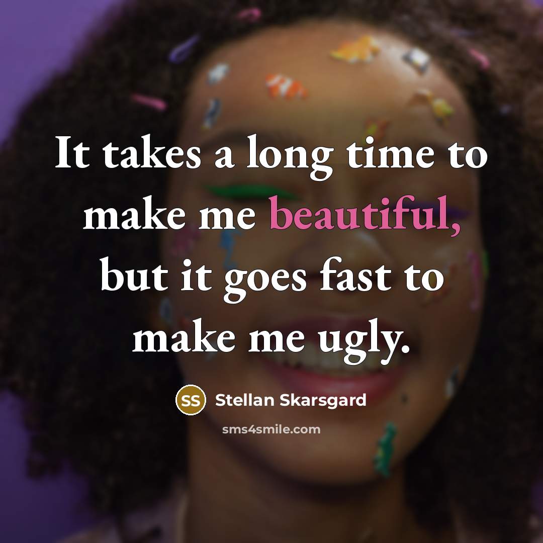 “It takes a long time to make me beautiful, but…” quote by Stellan Skarsgard