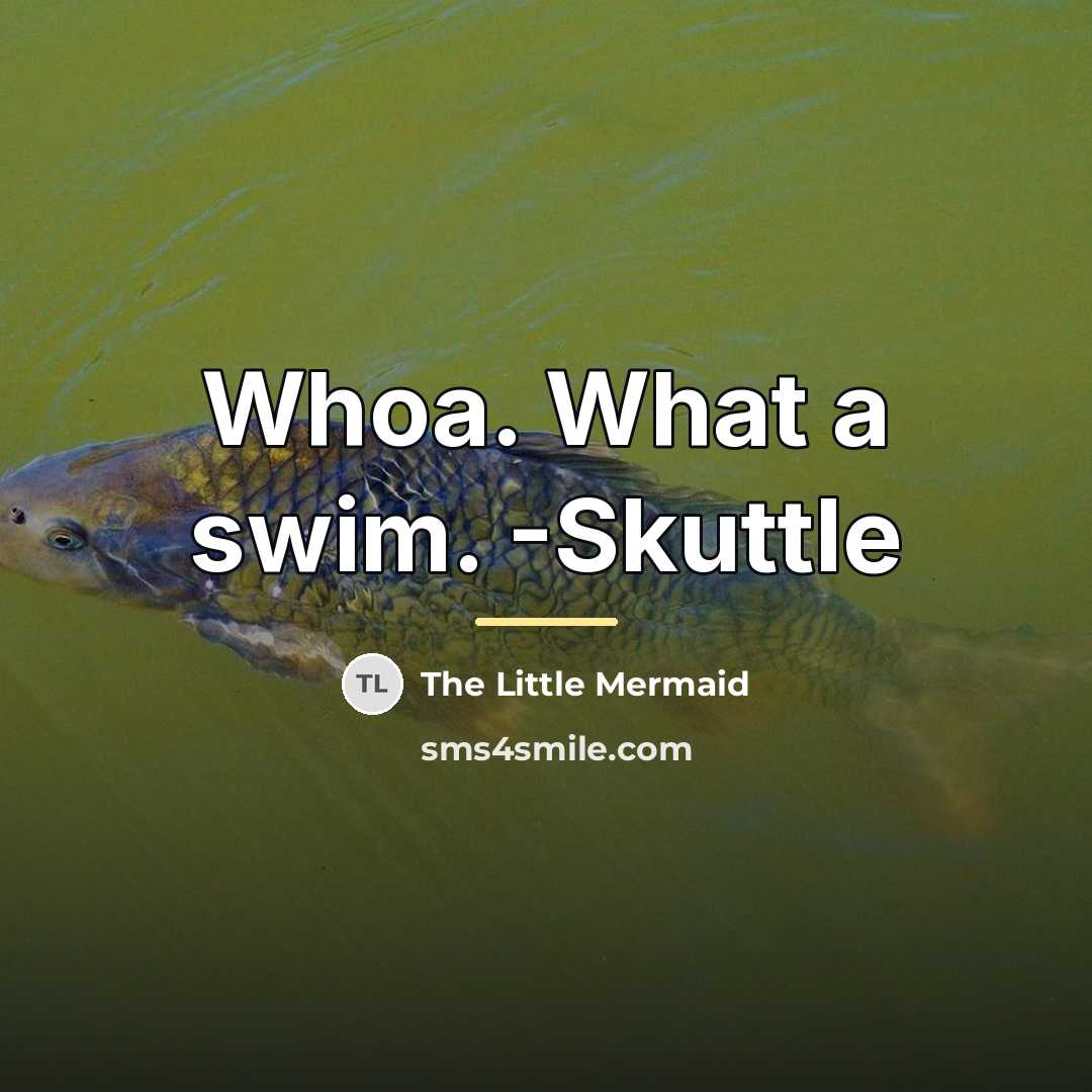“Whoa. What a swim. -Skuttle…” quote by The Little Mermaid