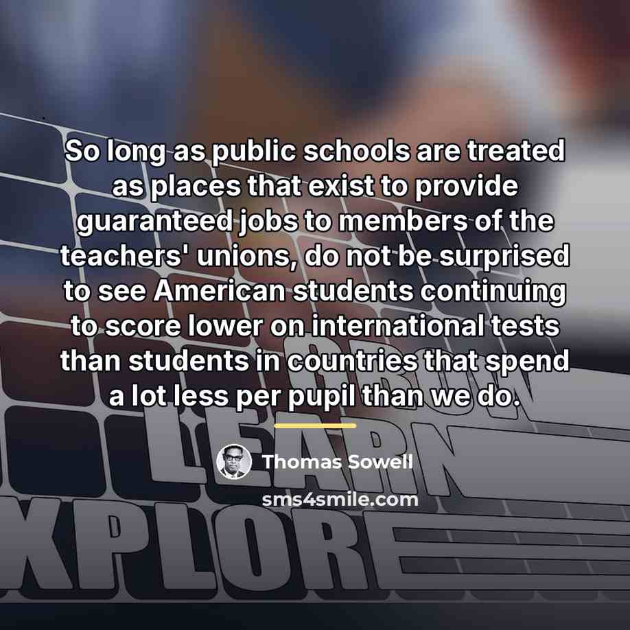 “So long as public schools are treated as places that…” quote by Thomas Sowell