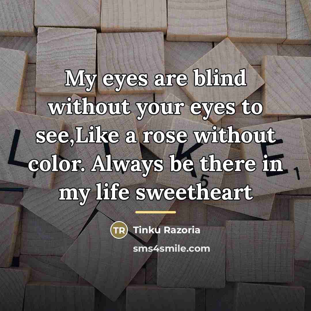 “My eyes are blind without your eyes to see,Like a…” quote by Tinku Razoria