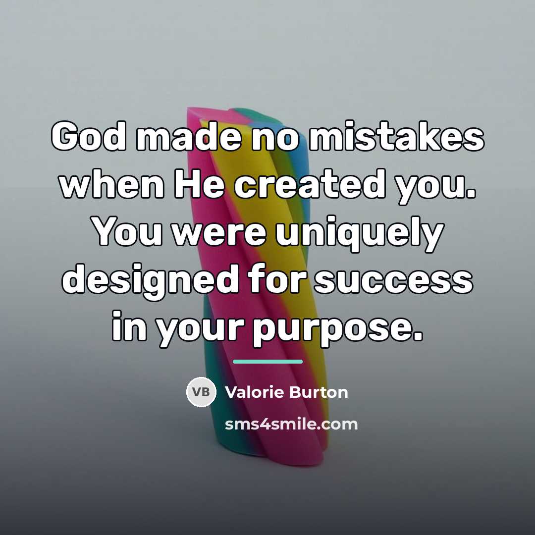“God made no mistakes when He created you. You were…” quote by Valorie Burton