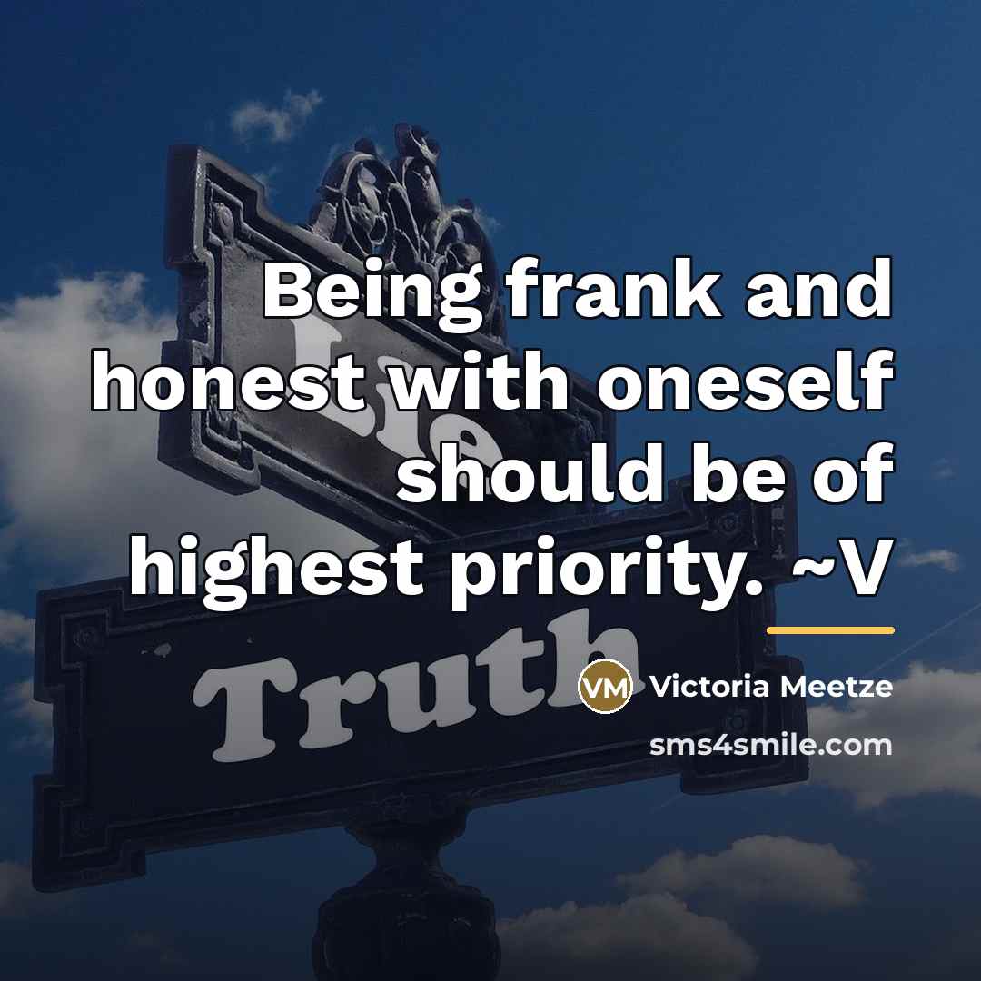 “Being frank and honest with oneself should be of highest…” quote by Victoria Meetze