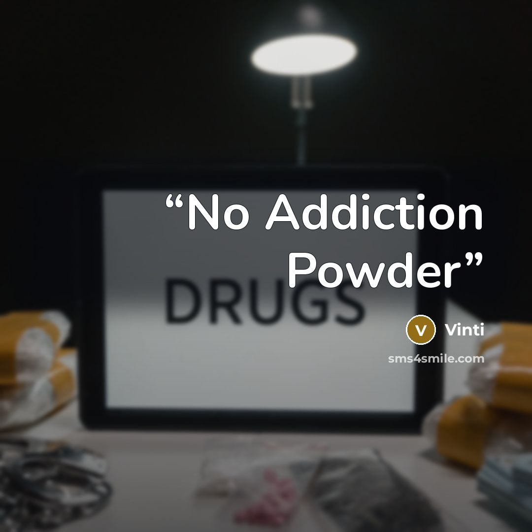 “No Addiction Powder” quote by Vinti