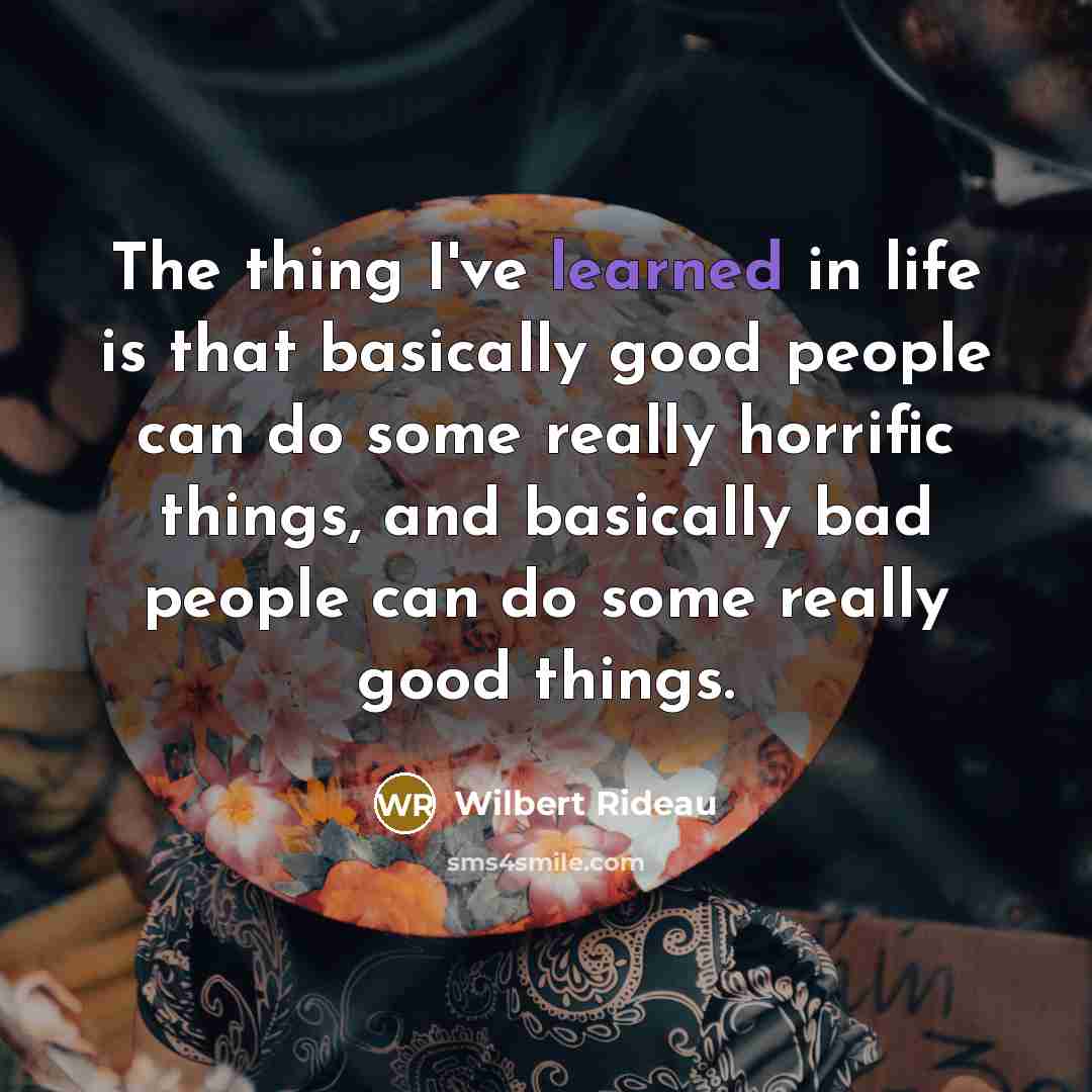 “The thing I've learned in life is that basically good…” quote by Wilbert Rideau