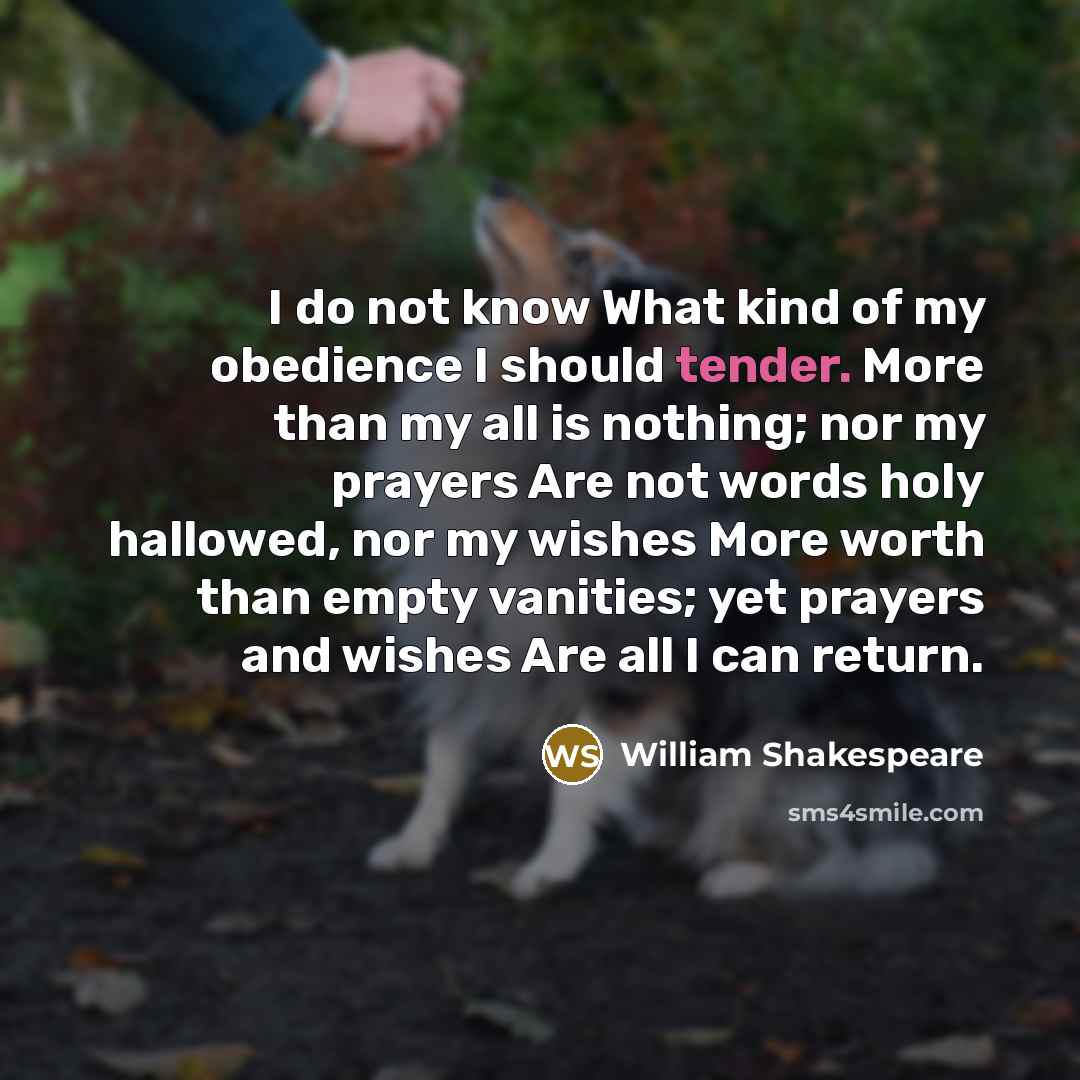 “I do not know What kind of my obedience I…” quote by William Shakespeare