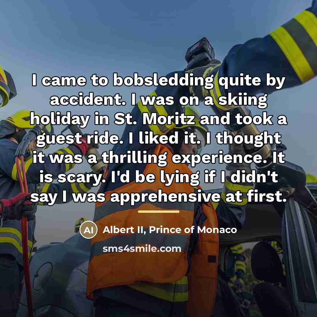 “I came to bobsledding quite by accident. I was on…” quote by Albert II, Prince of Monaco