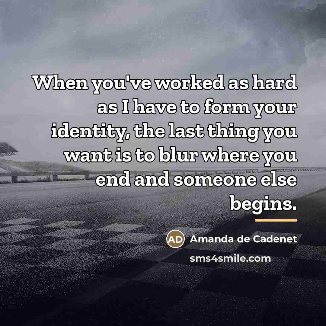 “When you've worked as hard as I have to form…” quote by Amanda de Cadenet
