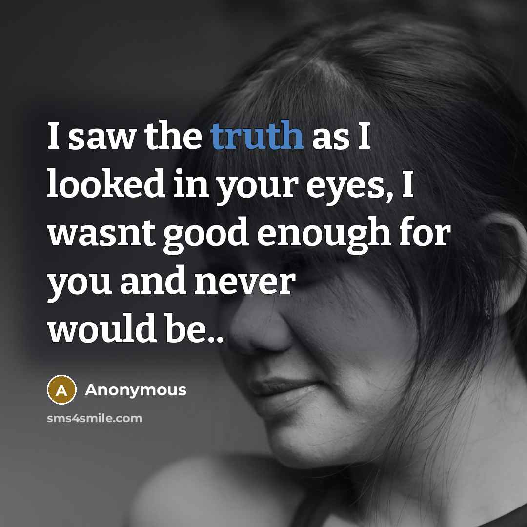 “I saw the truth as I looked in your eyes,…” quote by Anonymous