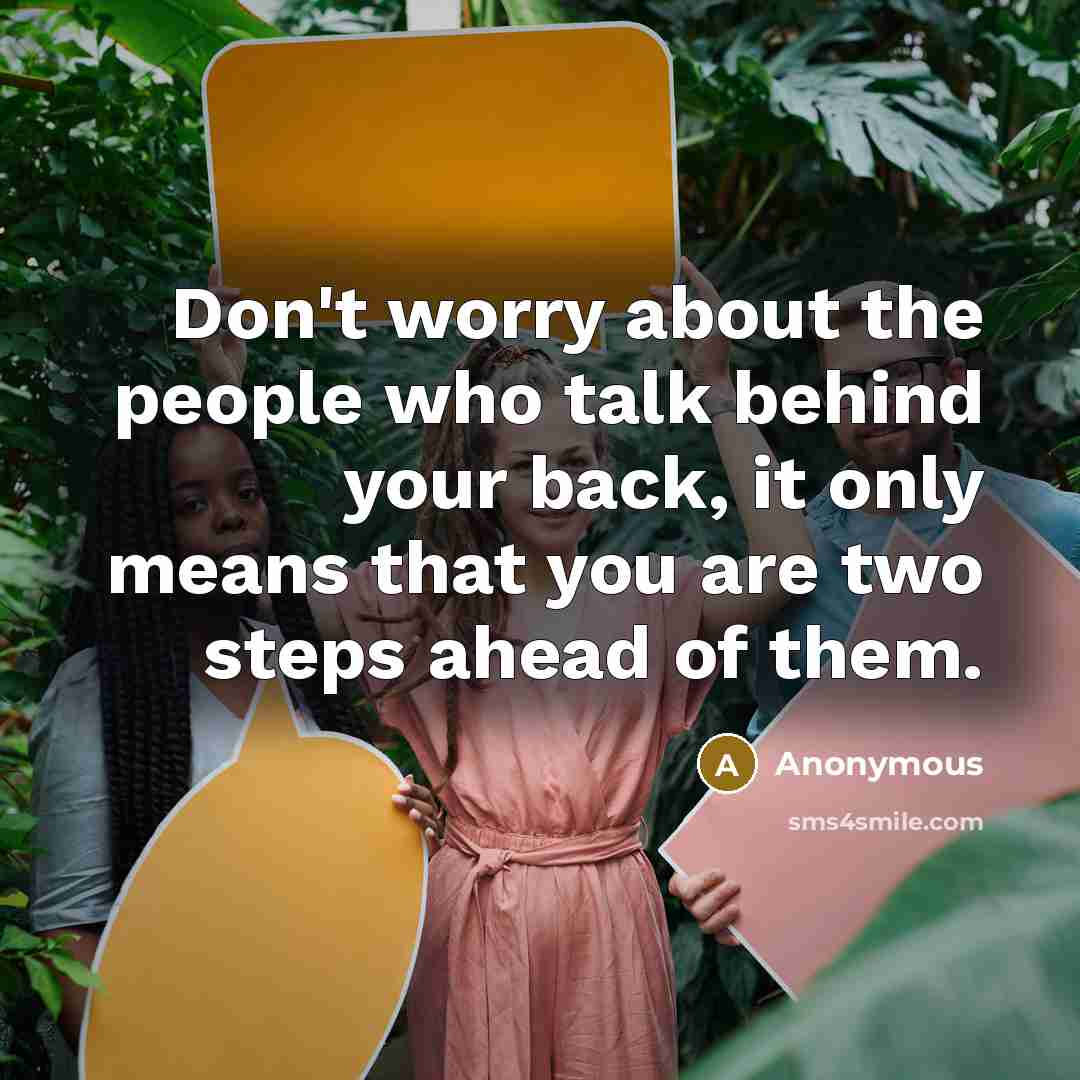 “Don't worry about the people who talk behind your back,…” quote by Anonymous