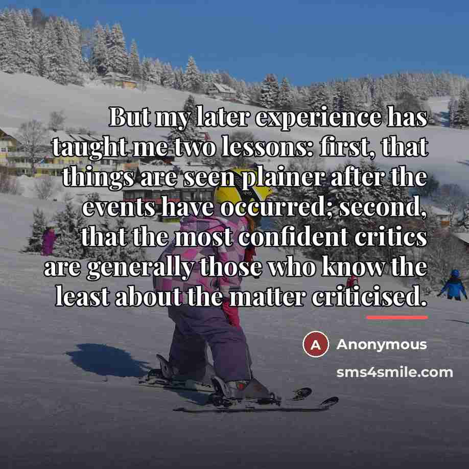 “But my later experience has taught me two lessons: first,…” quote by Anonymous