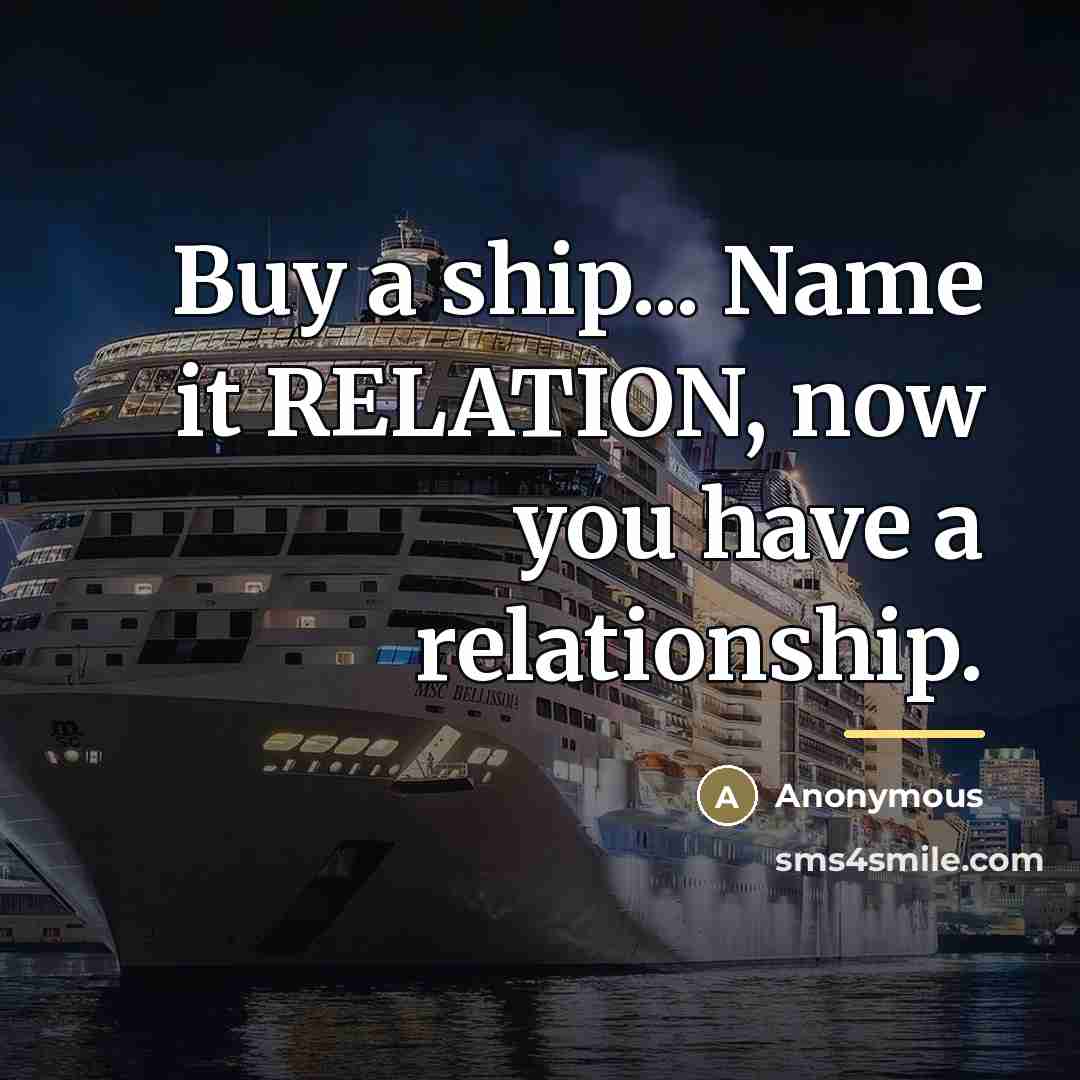 “Buy a ship... Name it RELATION, now you have a…” quote by Anonymous