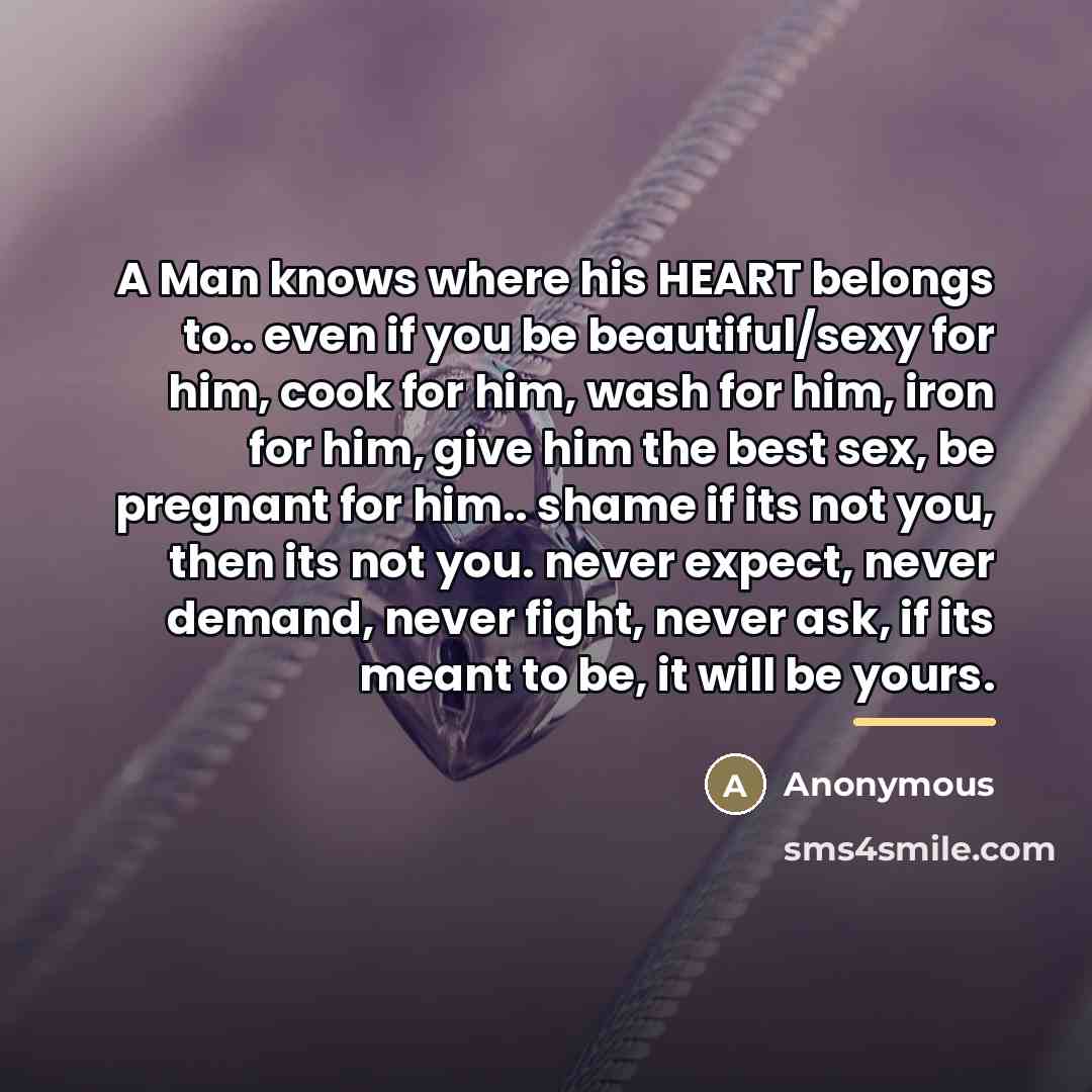 “A Man knows where his HEART belongs to.. even if…” quote by Anonymous