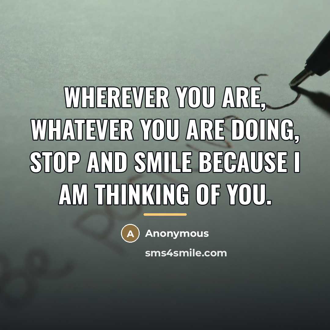 “Wherever you are, whatever you are doing, stop and smile…” quote by Anonymous