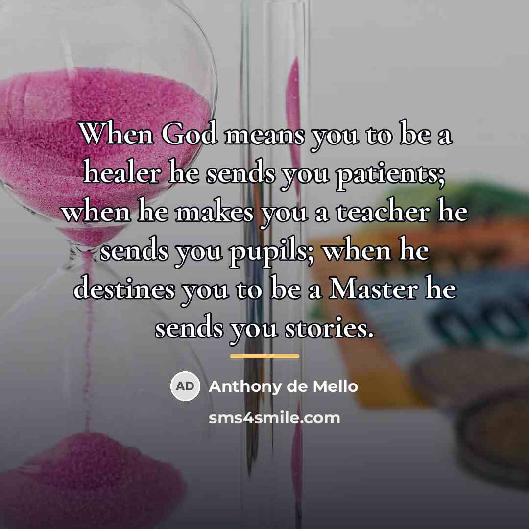 “When God means you to be a healer he sends…” quote by Anthony de Mello