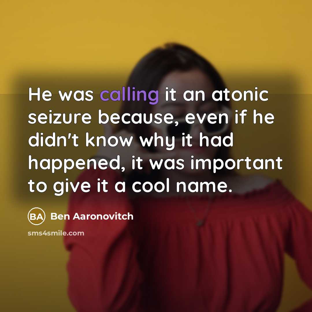 “He was calling it an atonic seizure because, even if…” quote by Ben Aaronovitch