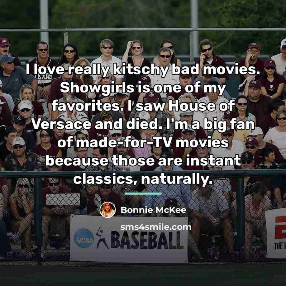 “I love really kitschy bad movies. Showgirls is one of…” quote by Bonnie McKee