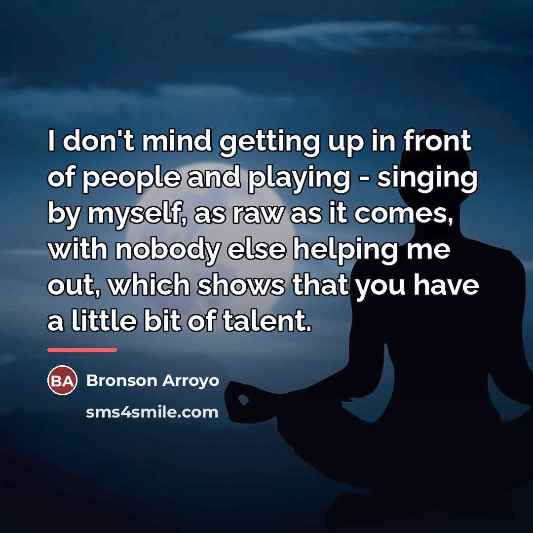 “I don't mind getting up in front of people and…” quote by Bronson Arroyo