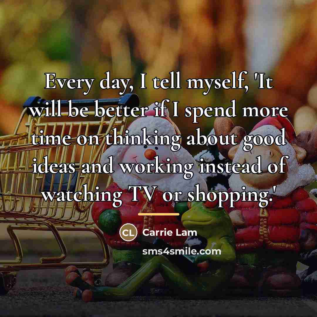 “Every day, I tell myself, 'It will be better if…” quote by Carrie Lam