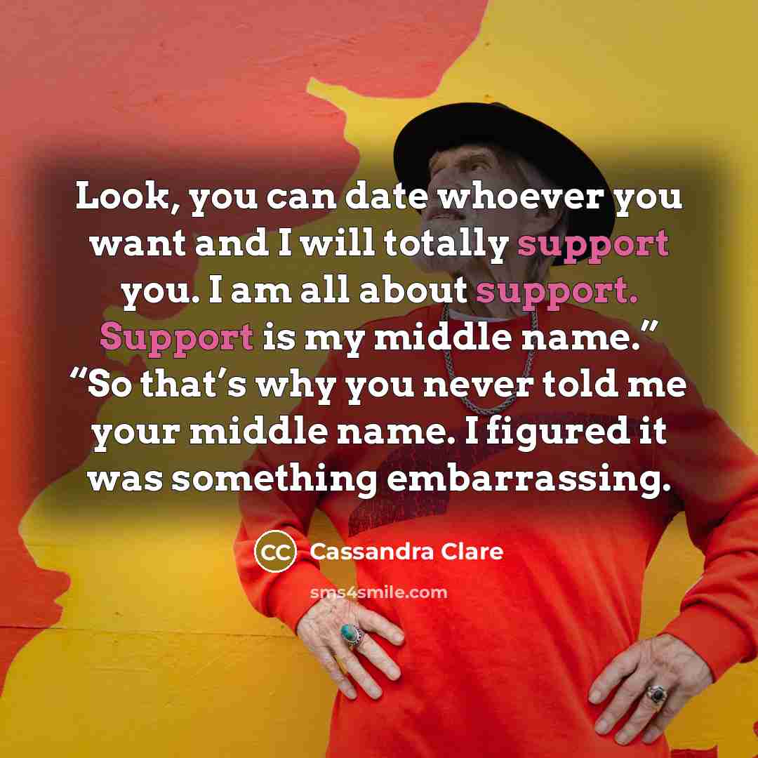 “Look, you can date whoever you want and I will…” quote by Cassandra Clare