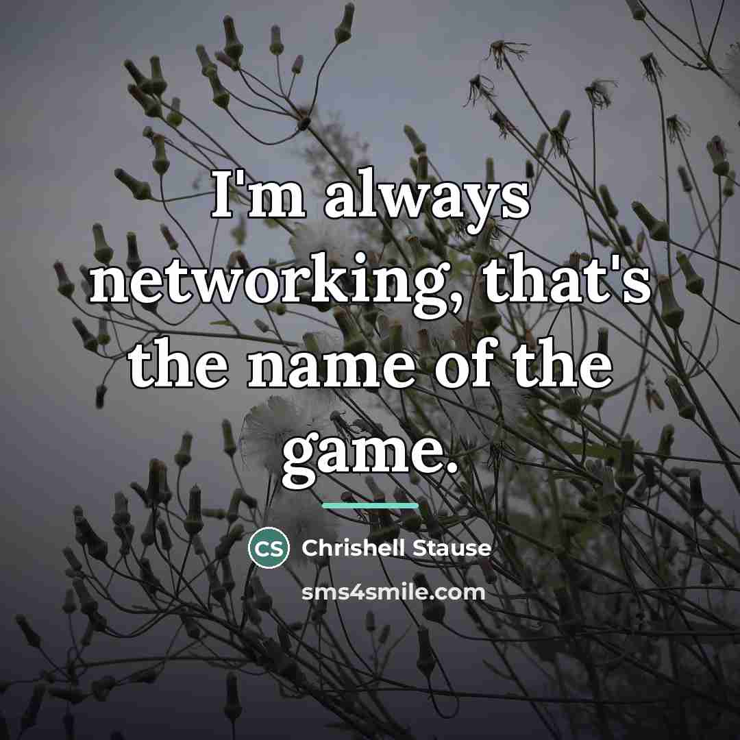 “I'm always networking, that's the name of the game.…” quote by Chrishell Stause