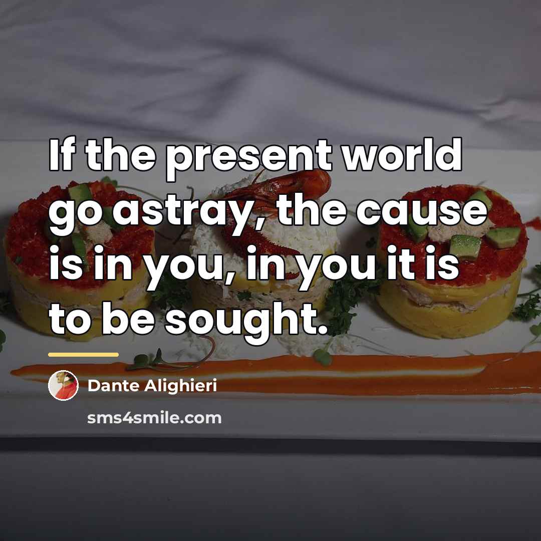 “If the present world go astray, the cause is in…” quote by Dante Alighieri