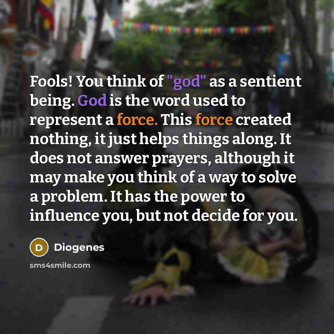 “Fools! You think of "god" as a sentient being. God…” quote by Diogenes