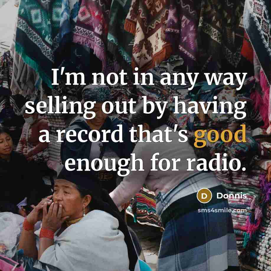 “I'm not in any way selling out by having a…” quote by Donnis