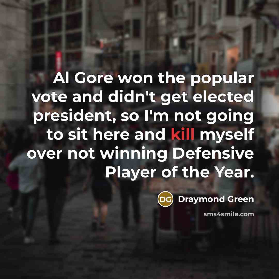 “Al Gore won the popular vote and didn't get elected…” quote by Draymond Green