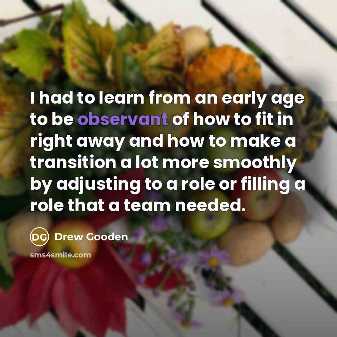 “I had to learn from an early age to be…” quote by Drew Gooden