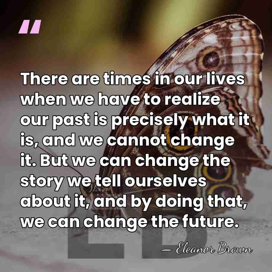 There are times in our lives when we have to realize our&hellip; - Eleanor Brown