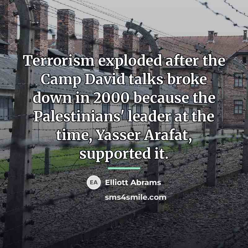 “Terrorism exploded after the Camp David talks broke down in…” quote by Elliott Abrams