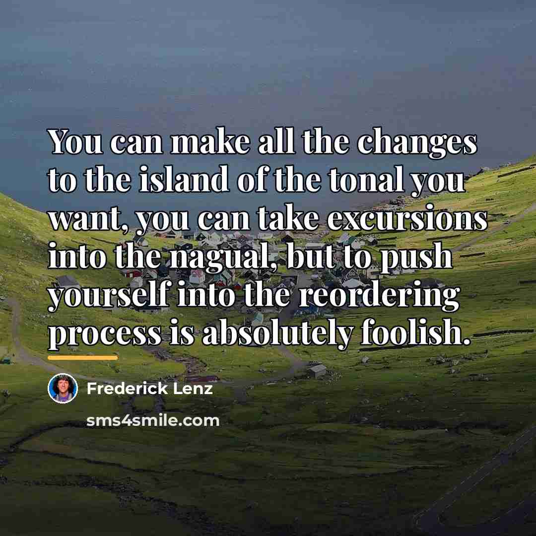 “You can make all the changes to the island of…” quote by Frederick Lenz
