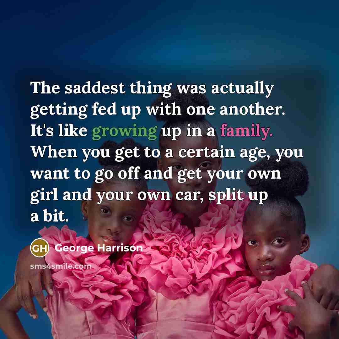 “The saddest thing was actually getting fed up with one…” quote by George Harrison