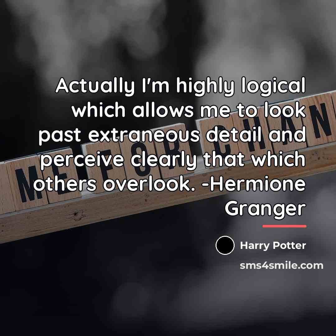 “Actually I'm highly logical which allows me to look past…” quote by Harry Potter