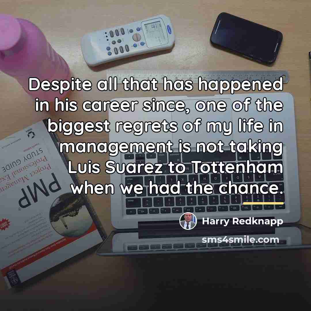 “Despite all that has happened in his career since, one…” quote by Harry Redknapp
