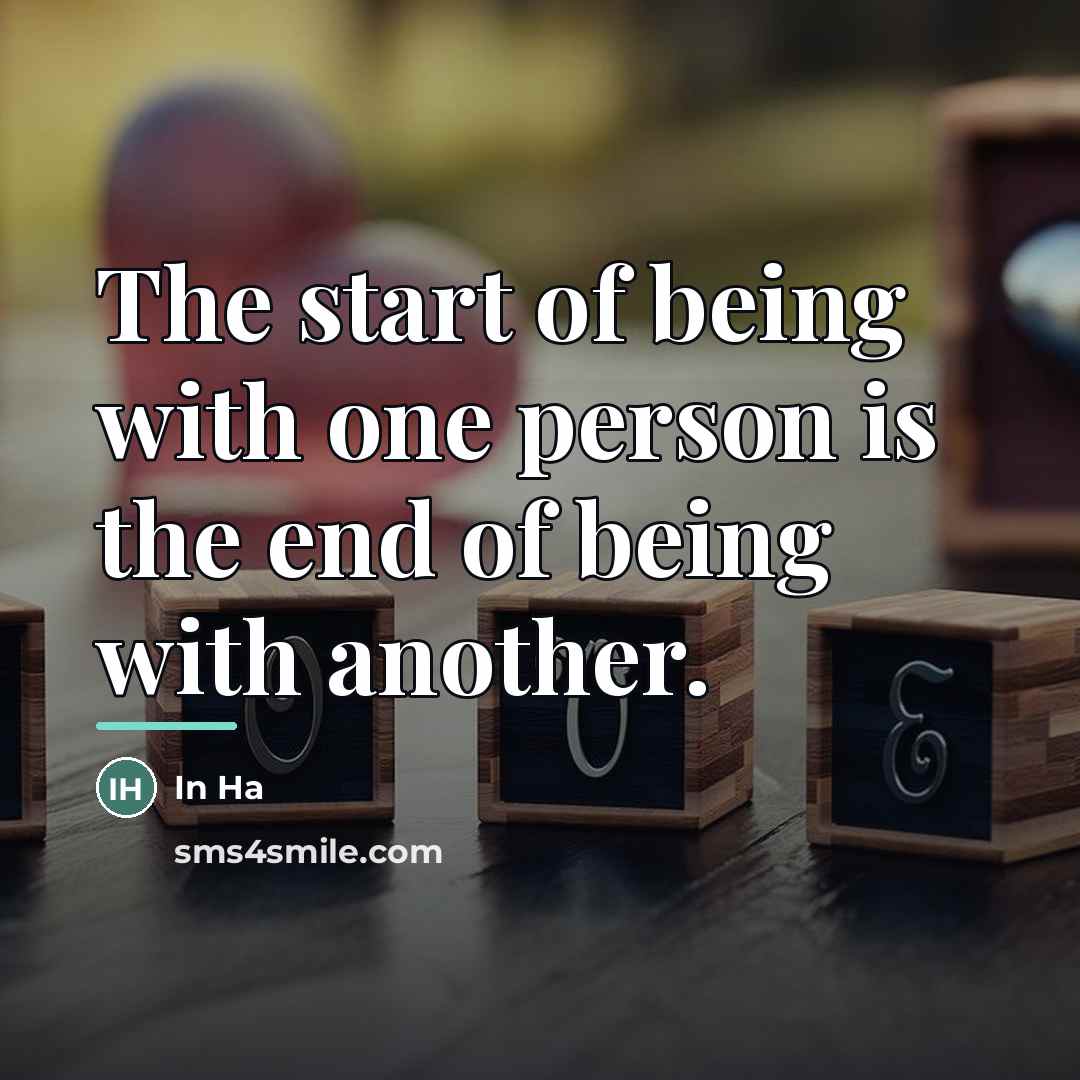 “The start of being with one person is the end…” quote by In Ha