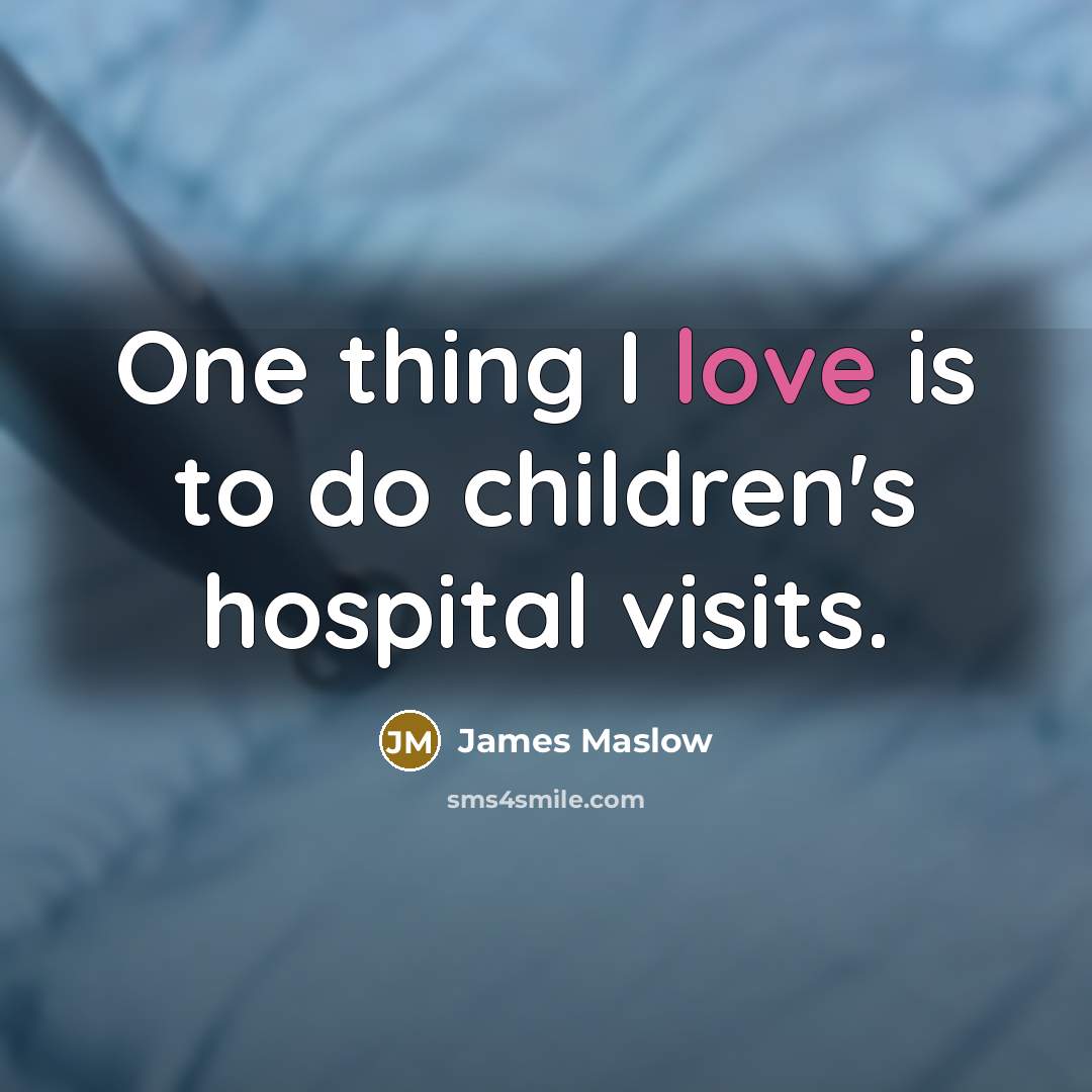 “One thing I love is to do children's hospital visits.…” quote by James Maslow