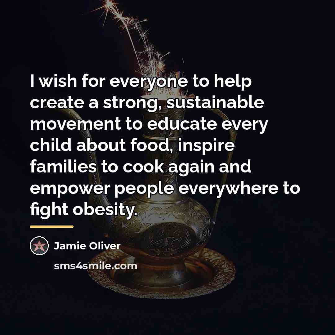 “I wish for everyone to help create a strong, sustainable…” quote by Jamie Oliver