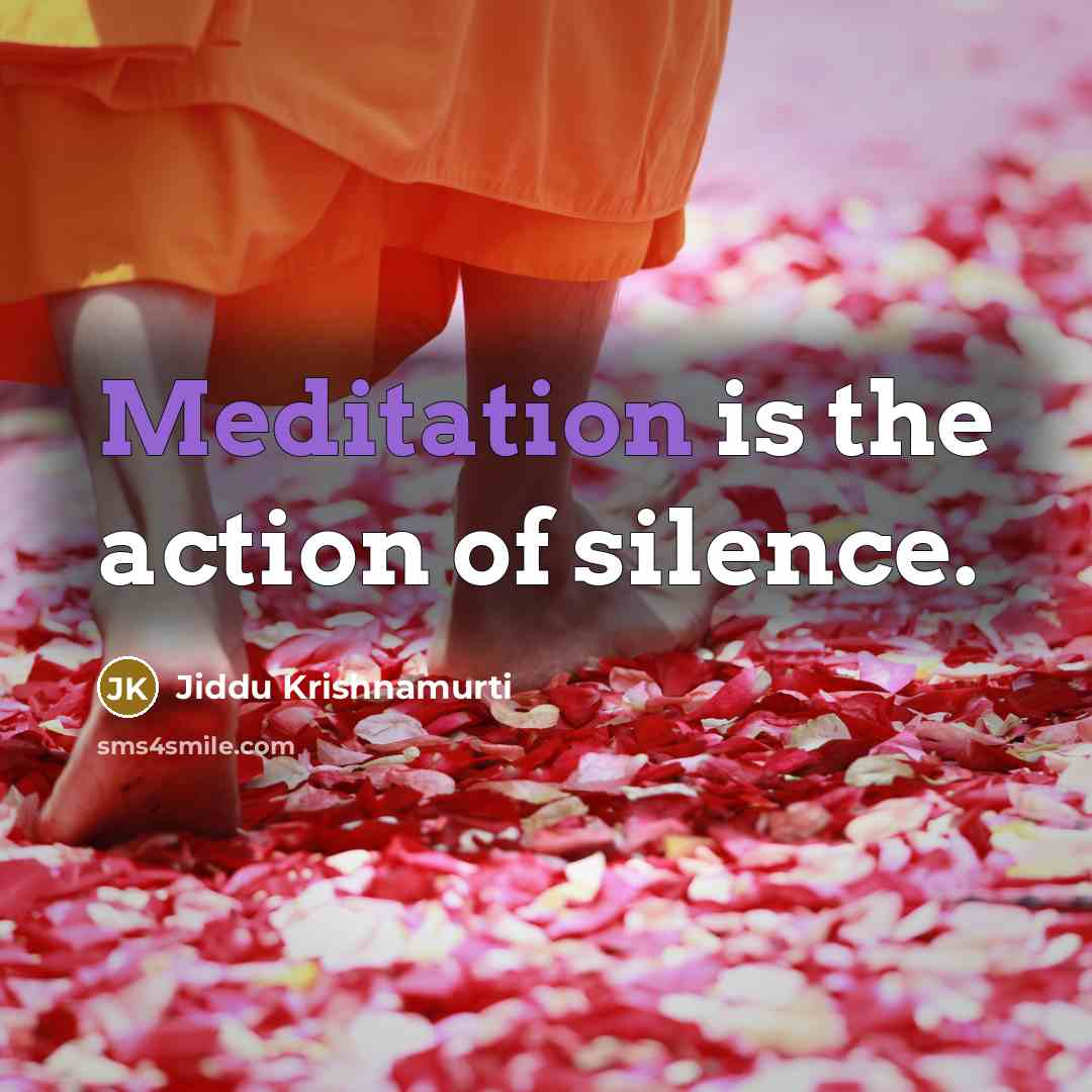 “Meditation is the action of silence.…” quote by Jiddu Krishnamurti
