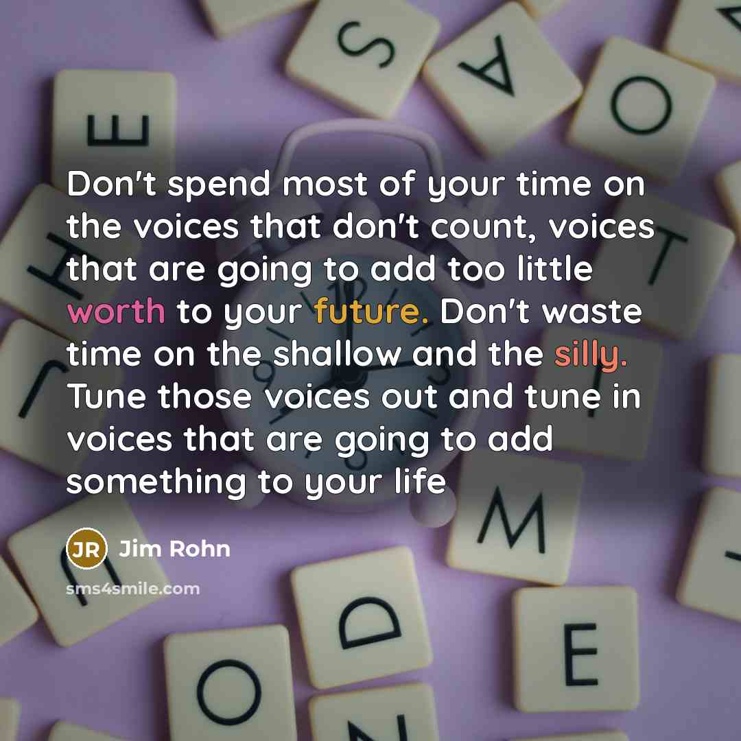 “Don't spend most of your time on the voices that…” quote by Jim Rohn